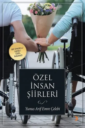 Özel İnsan Şiirleri; Biz Engelli Değiliz! Özel İnsanız!