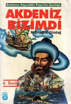 Akdeniz Bizimdi Barbaros Hayreddin Paşa'nın Günlüğü