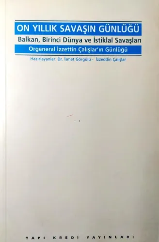 On Yıllık Savaşın Günlüğü / Orgeneral İzzettin Çalışlar'ın Günlüğü