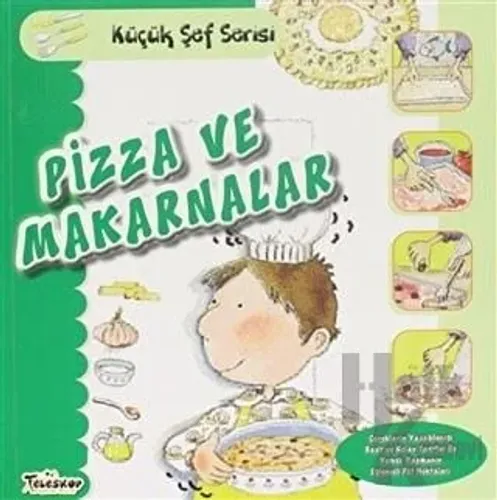 Pizza ve Makarnalar - Küçük Şef Serisi - Halkkitabevi
