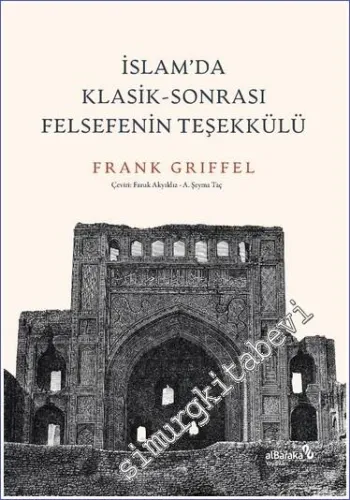İslam'da Klasik Sonrası Felsefenin Teşekkülü -         2023