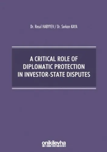 A Critical Role Of Diplomatic Protection In Investor-State Disputes
