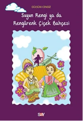 Suyun Rengi ya da Rengârenk Çiçek Bahçesi; Tomurcuk Kitaplar Dizisi 22