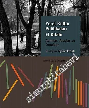 Yerel Kültür Politikaları El Kitabı: Adımlar, Araçlar ve Örnekler, Resimli -