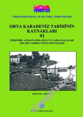 Orta Karadeniz Tarihinin Kaynakları 11 : Perşembe, Aybastı, Bolaman ve Çamaş Kazaları 1834 - 1845 Tarihli Nüfus Defterleri -         2020