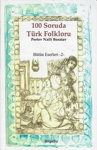 100 Soruda Türk Folkloru - Bütün Eserleri - 2