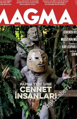 Magma Yeryüzü Dergisi - Papua Yeni Gine Cennet İnsanlar - Sayı: 49      Aralık - Ocak