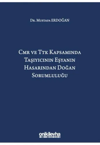 CMR ve TTK Kapsamında Taşıyıcının Eşyanın Hasarından Doğan Sorumluluğu