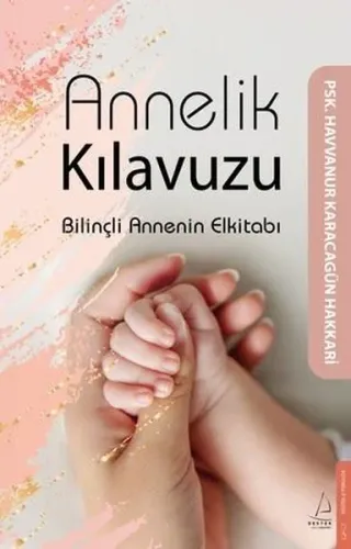 Annelik Kılavuzu - Bilinçli Annenin Elkitabı