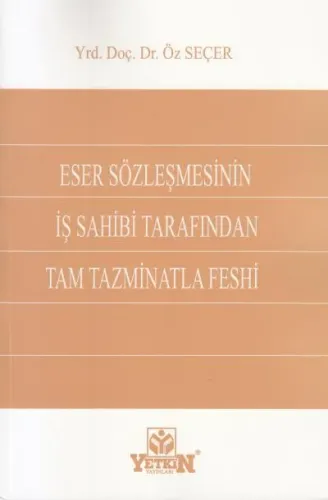 Eser Sözleşmesinin İş Sahibi Tarafından Tam Tazminatla Feshi