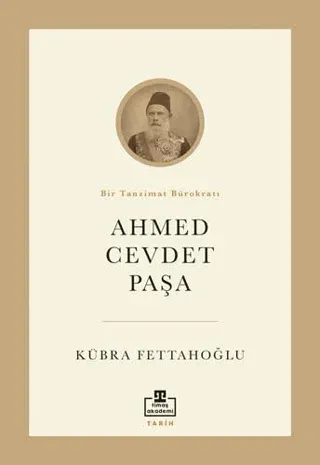 Ahmed Cevdet Paşa Bir Tanzimat Bürokratı