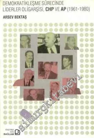 Demokratikleşme Sürecinde Liderler Oligarşisi AP ve CHP 1961 - 1980 -        1993