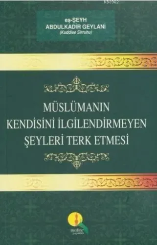 Müslümanın Kendisini İlgilendirmeyen Şeyleri Terk Etmesi