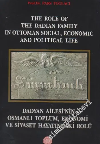 The Role of the Dadian Family in Ottoman Social, Economic and Political Life = Dadyan Ailesi'nin Osmanlı Toplum, Ekonomi ve Siyaset Hayatındaki Rolü -        1993