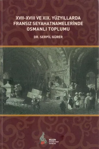 French Travelogues in the 17th, 18th and 19th Centuries Ottoman Society