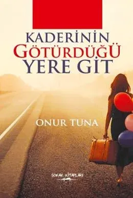 Kaderinin Götürdüğü Yere Git