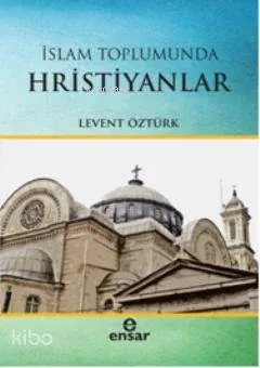 İslam Toplumunda Hristiyanlar Levent Öztürk