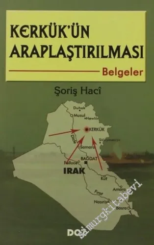 Kerkük'ün Araplaştırılması - 80 Belgede Araplaştırma Politikası -        2006