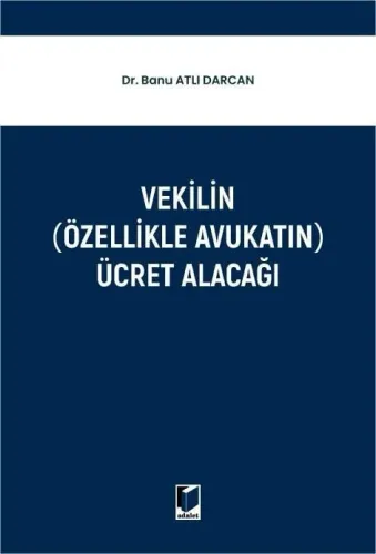 Vekilin (Özellikle Avukatın) Ücret Alacağı