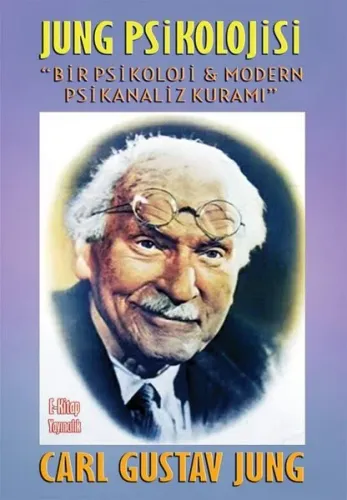Jung Psikolojisi;Bir Psikoloji ve Modern Psikanaliz Kuramı