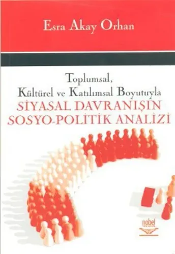 Toplumsal, Kültürel ve Katılımsal Boyutuyla Siyasal Davranışın Sosyo-Politik Analizi