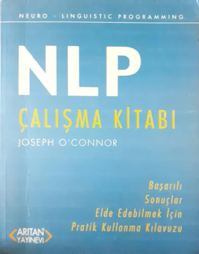NLP Çalışma Kitabı -Başarılı Sonuçlar Elde Edebilmek İçin Pratik Kullanma Kılavuzu
