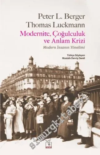 Modernite, Çoğulculuk ve Anlam Krizi : Modern İnsanın Yönelimi