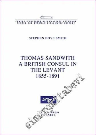 Thomas Sandwith: A British Consul in The Levant (1855-1891) -         2020