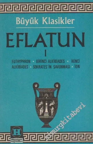 Diyaloglar 1: Euthyphron, Birinci Alkibiades, İkinci Alkibiades, Sokrates'in Savunması, İon -