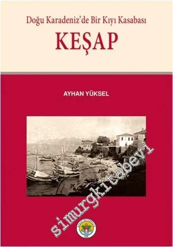 Keşap: Doğu Karadeniz'de Bir Kıyı Kasabası -         2014