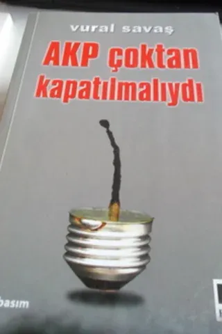 AKP Çoktan Kapatılmalıydı