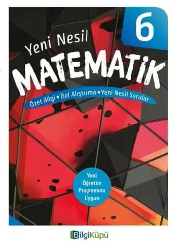Bilgi Küpü Yayınları 6. Sınıf Yeni Nesil Matematik