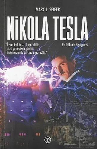 Nikola Tesla Bir Dahinin Biyografisi