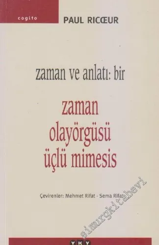 Zaman ve Anlatı 1: Zaman Olay Örgüsü Üçlü Mimesis -