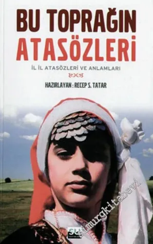 Bu Toprağın Atasözleri: İl İl Atasözleri ve Anlamları -         2007