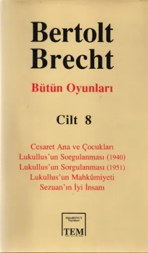 Bertolt Brecht Bütün Oyunları-8 : Cesaret Ana ve Çocukları Lukullus'un Sorgulanması (1940) (Brd)