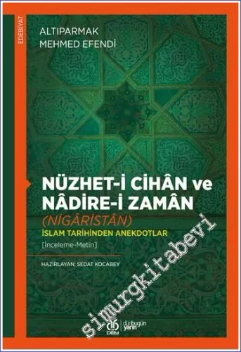 Nüzhet-i Cihan ve Nadire-i Zaman (Nigaristan) İslam Tarihinden Anekdotlar -         2023