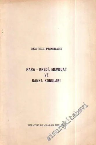 Para - Kredi, Mevduat ve Banka Konuları 1973 yılı Programı -