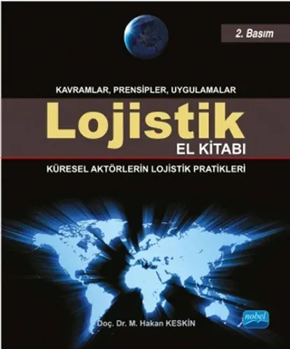 Lojistik El Kitabı Kavramlar Prensipler Uygulamalar; Küresel Aktörlerin Lojistik Pratikleri