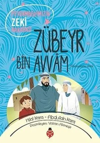 Zübeyr Bin Avvam-Peygamberimizin Zeki Arkadaşı