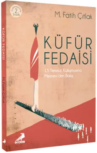 Küfür Fedaisi; 15 Temmuz Kalkışmasına Mesnevi'den Bakış