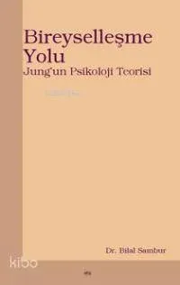 Bireyselleşme Yolu; Jung'un Psikoloji Teorisi