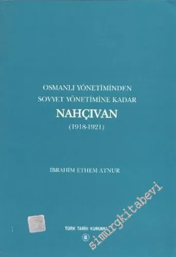 Osmanlı Yönetiminden Sovyet Yönetimine Kadar Nahçıvan ( 1918 - 1921) -        2001