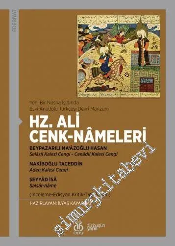 Yeni Bir Nüsha Işığında Eski Anadolu Türkçesi Devri Manzum - Hz. Ali Cenknameleri : İnceleme - Edisyon Kritik - Tıpkıbasım -         2021