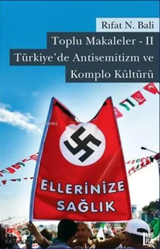 Toplu Makaleler - II Türkiye'de Antisemitizm ve Komplo Kültürü