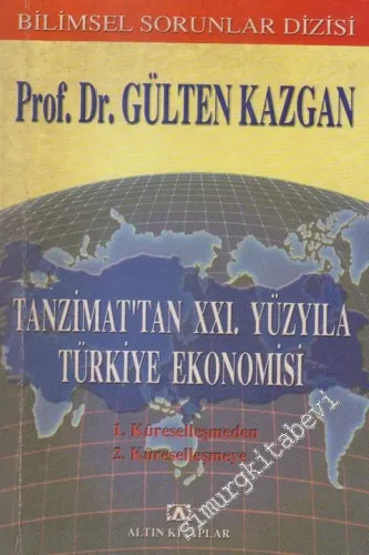 Tanzimat'tan 21. Yüzyıla Türkiye Ekonomisi: Birinci Küreselleşmeden İkinci Küreselleşmeye -        1999
