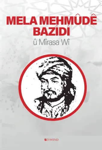 MELA MEHMÛDÊ BAZÎDÎ û Mîrasa Wî