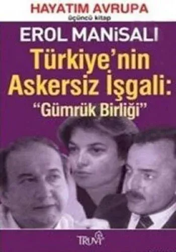 Hayatım Avrupa-3 Türkiyenin Askersiz İşgali: Gü %17 indirimli Erol Man Hayatım Avrupa-3 Türkiyenin Askersiz İşgali: Gü %17 indirimli Erol Man