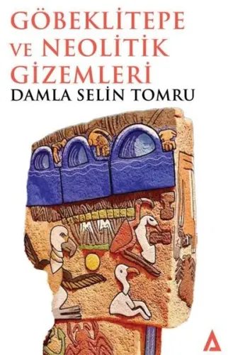 Göbeklitepe ve Neolitik Gizemleri