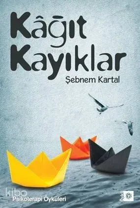 Kağıt Kayıklar; Psikoterapi Öyküleri